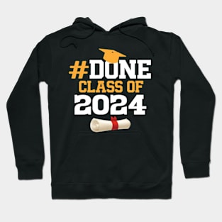 Done Class Of 2024 Graduation Graduate Senior High School graduation Hoodie